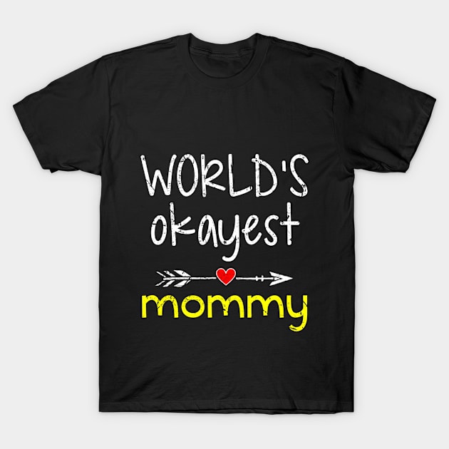 World's okayest mommy T-Shirt by Robinsonrachael